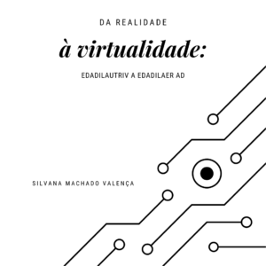 Capa do livro em estilo minimalista, fundo branco com título centralizado em letras maiúsculas: 'À virtualidade: edadilautriv a edadilaer ad – DA REALIDADE'. Autoria de Silvana Machado Valença em destaque abaixo do título.