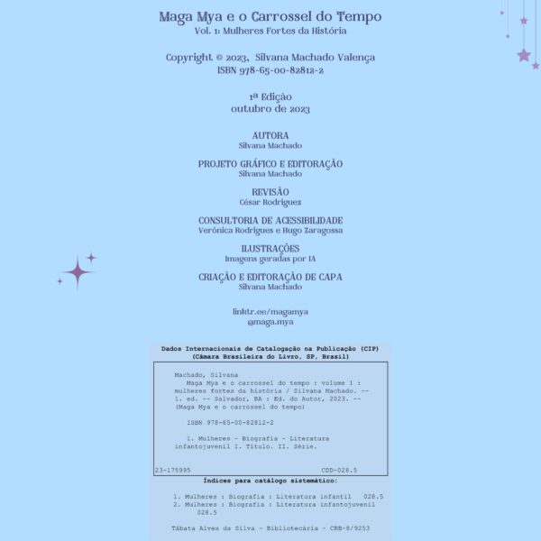 Expediente Imagem em fundo azul com estrelas e detalhes roxos. No topo, o título do livro "Maga Mya e o Carrossel do Tempo – Vol. 1: Mulheres Fortes da História", seguido das informações editoriais: autoria, projeto gráfico, revisão, consultoria de acessibilidade, geração de imagens por IA, criação de capa e links da autora. Abaixo, os dados de catalogação da obra com tema: mulheres, biografia e literatura infantojuvenil.