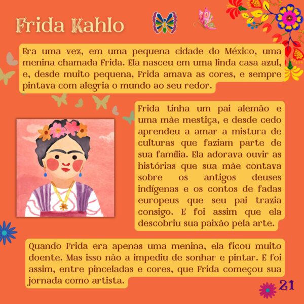Ilustração infantil de Frida Kahlo em estilo colorido, com borboletas e flores. Texto apresenta sua infância no México, sua paixão pela arte e o início de sua jornada como artista.